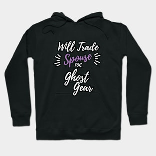 Trade Spouse for Ghost Gear Hoodie